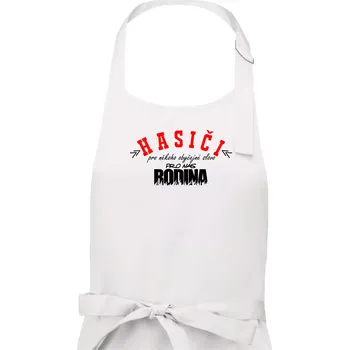 Kuchyňská zástěra Hasiči, pro někoho obyčejné slovo, pro nás rodina - Dámská zástěra na vaření - Univerzální velikost ( Bílá )