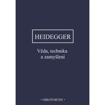 Heidegger Věda technika a zamyšlení - Heidegger Martin