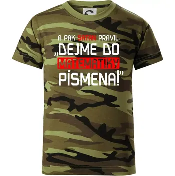 A pak satan pravil dejme do matematiky písmena - Dětské maskáčové triko - 104-110cm / 3-4 roky ( Zelený maskáč )