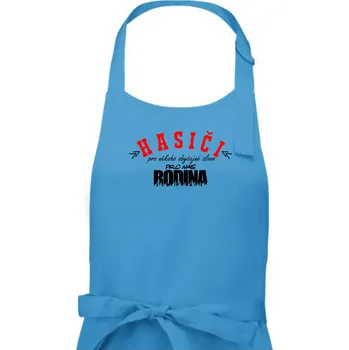 Kuchyňská zástěra Hasiči, pro někoho obyčejné slovo, pro nás rodina - Dámská zástěra na vaření - Univerzální velikost ( Světlý tyrkys )
