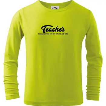 Chlapecké tričko Teacher title - Triko dětské Long Sleeve - 122 cm/6 let ( Limetková )