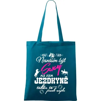 Nákupní taška Nesnáším být sexy - jezdkyně - Taška bavlněná - 42 x 38 cm ( Petrolejová )