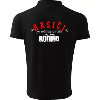 Pánská košile Hasiči, pro někoho obyčejné slovo, pro nás rodina - Polokošile pánská Pique Polo 203 - 5XL ( Černá )