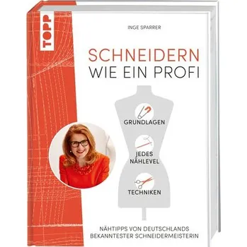 Schneidern wie ein Profi - Szoltysik-Sparrer, Inge