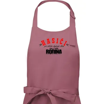 Kuchyňská zástěra Hasiči, pro někoho obyčejné slovo, pro nás rodina - Dámská zástěra na vaření - Univerzální velikost ( Starorůžová )
