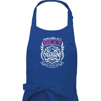 Kuchyňská zástěra Nesnáším byt sexy - Hasička - Dámská zástěra na vaření - Univerzální velikost ( Královská modrá )