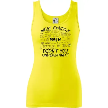 Dámské tričko What exactly didnt you understand - Math - Dámské tílko - XL ( Citrónová )