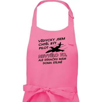 Kuchyňská zástěra Chtěl jsem být pilot stíhačku mám doma - Pánská zástěra na vaření - Univerzální velikost ( Růžová )