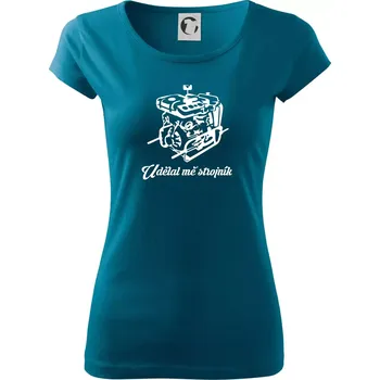 Dámské tričko Udělal mě strojník - Dámské triko Pure - XS ( Petrolejová )