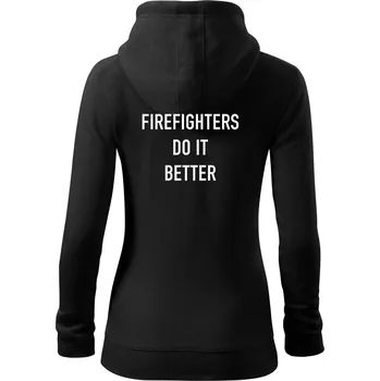 Dámská mikina Firefighters Do It Better - Dámská mikina trendy zipper s kapucí - XS ( Černá )
