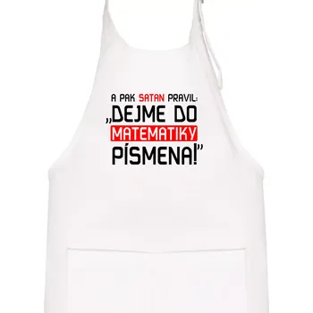 Kuchyňská zástěra A pak satan pravil dejme do matematiky písmena - Dětská zástěra na vaření - Univerzální velikost ( Bílá )