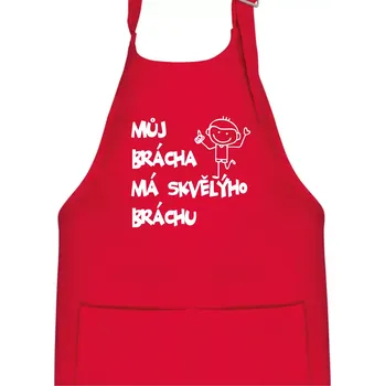 Kuchyňská zástěra Můj brácha má skvělýho bráchu - Dětská zástěra na vaření - Univerzální velikost ( Červená )