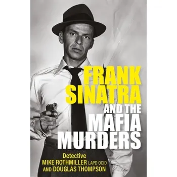 Literární biografie Frank Sinatra and the Mafia Murders - Rothmiller, Mike