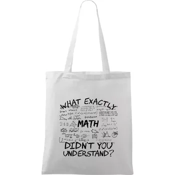 What exactly didnt you understand - Math - Taška bavlněná - 42 x 38 cm ( Bílá )