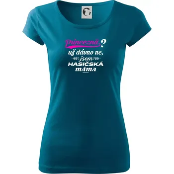 Dámské tričko Princezna už dávno ne - Hasičská máma - Dámské triko Pure - M ( Petrolejová )