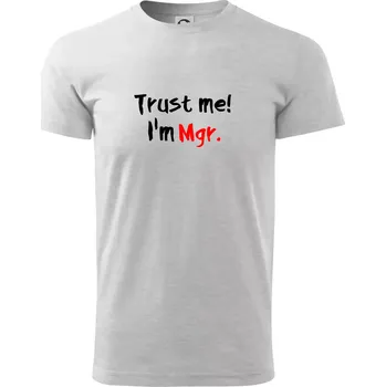 Trust me I´m Mgr. / Věř mi jsem Magistr. - Triko extra velké (5-8XL) - 8XL ( Světlešedý Melír )