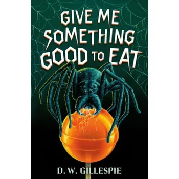 Cizojazyčná kniha Give Me Something Good to Eat - Gillespie, D. W.