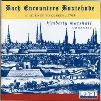Zahraniční hudba CD Kimberly Marshall: Bach Encounters Buxtehude - A Journey To Lübeck, 1705 2011