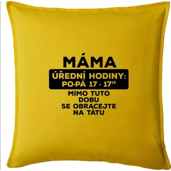 Polštář Máma - úřední hodiny - Polštář 50x50 - 50x50 - Pouze potah ( Žlutá )