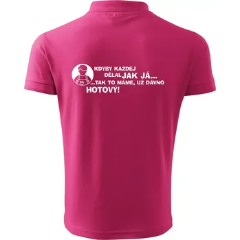 Pánská košile Malíř - kdyby každej dělal jak já, tak to máme už dávno hotový - Polokošile pánská Pique Polo 203 - 2XL ( Purpurová )
