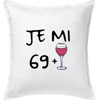Polštář Je mi 69 (70) víno - Polštář 50x50 - 50x50 - Pouze potah ( Bílá )