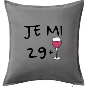 Polštář Je mi 29 (30) víno - Polštář 50x50 - 50x50 - Pouze potah ( Tmavě šedý melír )