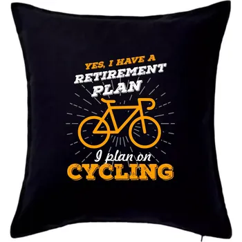 Polštář Oranžové kolo - Yes, I have a retirement plan, I plan on cycling - Polštář 50x50 - 50x50 - Pouze potah ( Černá )