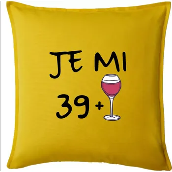 Polštář Je mi 39 (40) víno - Polštář 50x50 - 50x50 - Pouze potah ( Žlutá )
