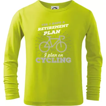 Chlapecké oblečení Šedé kolo - Yes, I have a retirement plan, I plan on cycling - Triko dětské Long Sleeve - 122 cm/6 let ( Limetková )