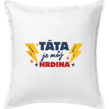 Polštář Táta je můj hrdina - Polštář 50x50 - 50x50 - Pouze potah ( Bílá )