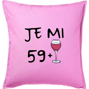 Polštář Je mi 59 (60) víno - Polštář 50x50 - 50x50 - Pouze potah ( Růžová )