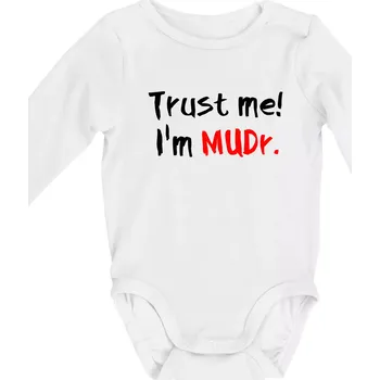 Kojenecký body Trust me I´m MUDr. / Věř mi jsem MUDR. - Body kojenecké s dlouhým rukávem - Dlouhý r. do 3 měs ( Bílá )