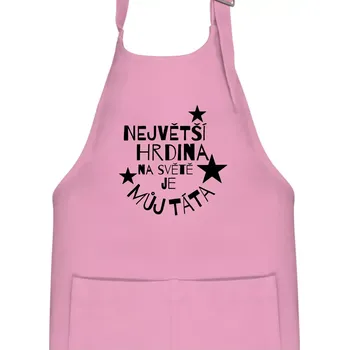 Kuchyňská zástěra Nejvetší hrdina na Světě je můj táta - Dětská zástěra na vaření - Univerzální velikost ( Růžová )