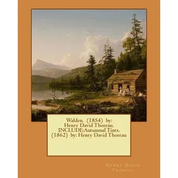 Cizojazyčná kniha Walden. (1854) by: Henry David Thoreau. Include: Autumnal Tints. (1862) By: Henry David Thoreau – Henry David Thoreau (EN)
