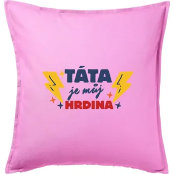 Polštář Táta je můj hrdina - Polštář 50x50 - 50x50 - Pouze potah ( Růžová )