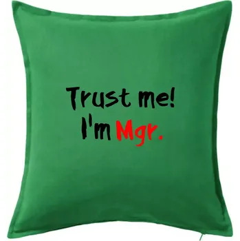 Polštář Trust me I´m Mgr. / Věř mi jsem Magistr. - Polštář 50x50 - 50x50 - Pouze potah ( Středně zelená )
