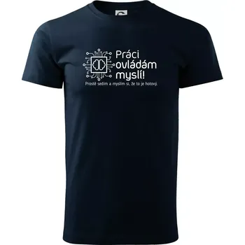 Práci ovládám myslí - Triko extra velké (5-8XL) - 6XL ( Námořní modrá (velmi tmavá - téměř černá) )
