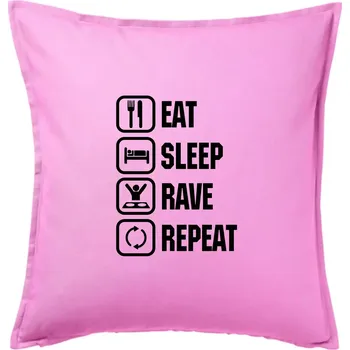 Polštář Eat sleep rave repeat - Polštář 50x50 - 50x50 - Pouze potah ( Růžová )
