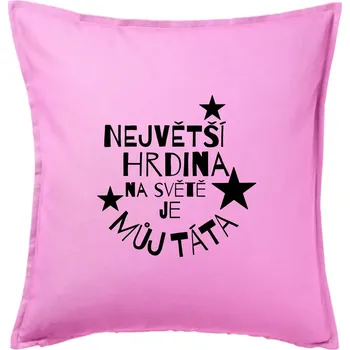 Polštář Nejvetší hrdina na Světě je můj táta - Polštář 50x50 - 50x50 - Včetně výplně ( Růžová )