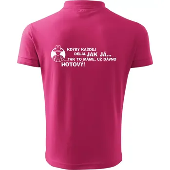 Pánská košile Zahradník - kdyby každej dělal jak já, tak to máme už dávno hotový - Polokošile pánská Pique Polo 203 - 2XL ( Purpurová )