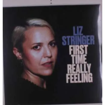 Zahraniční hudba LP Liz Stringer: First Time Really Feeling 2021