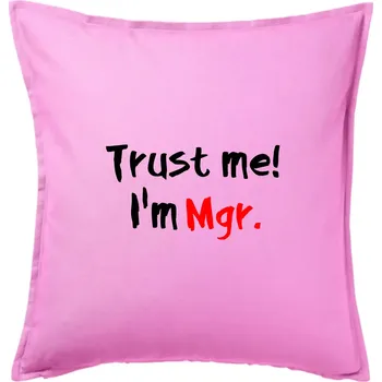 Polštář Trust me I´m Mgr. / Věř mi jsem Magistr. - Polštář 50x50 - 50x50 - Pouze potah ( Růžová )