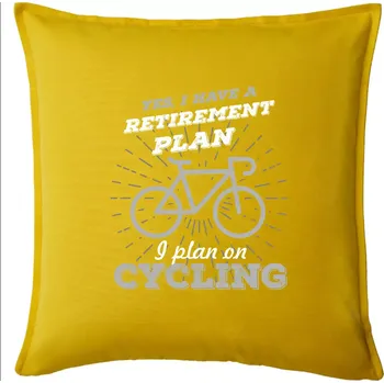 Polštář Šedé kolo - Yes, I have a retirement plan, I plan on cycling - Polštář 50x50 - 50x50 - Pouze potah ( Žlutá )