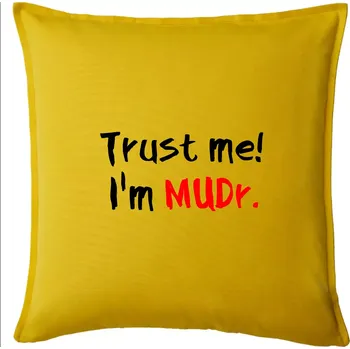 Polštář Trust me I´m MUDr. / Věř mi jsem MUDR. - Polštář 50x50 - 50x50 - Pouze potah ( Žlutá )