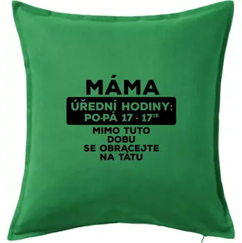 Polštář Máma - úřední hodiny - Polštář 50x50 - 50x50 - Pouze potah ( Středně zelená )