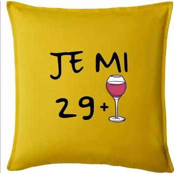 Polštář Je mi 29 (30) víno - Polštář 50x50 - 50x50 - Pouze potah ( Žlutá )