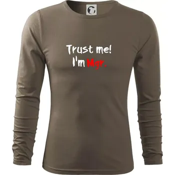 Pánské oblečení Trust me I´m Mgr. / Věř mi jsem Magistr. - Triko s dlouhým rukávem FIT-T long sleeve - S ( Army )