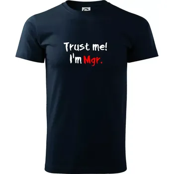 Pánské tričko Trust me I´m Mgr. / Věř mi jsem Magistr. - Triko extra velké (5-8XL) - 6XL ( Námořní modrá (téměř černá) )