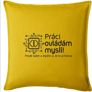 Polštář Práci ovládám myslí - Polštář 50x50 - 50x50 - Pouze potah ( Žlutá )