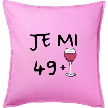 Polštář Je mi 49 (50) víno - Polštář 50x50 - 50x50 - Pouze potah ( Růžová )